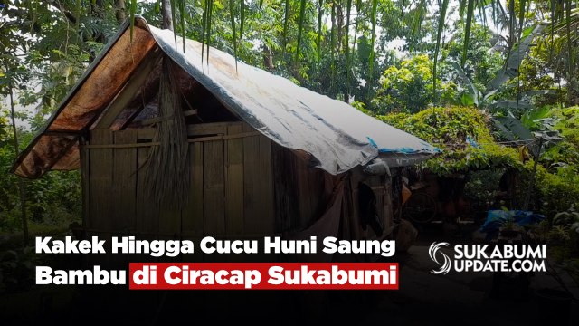Kakek Hingga Cucu Huni Saung Bambu di Ciracap Sukabumi