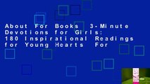 About For Books  3-Minute Devotions for Girls: 180 Inspirational Readings for Young Hearts  For