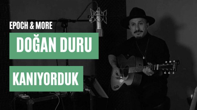 Doğan Duru - Kanıyorduk (Epoch & More Konseri) #CanlıPerformans