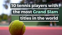 10 tennis players with the most Grand Slam titles in the world