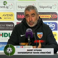 Samet Aybaba: "Girdiğimiz pozisyonlar bir türlü gol olmuyor"