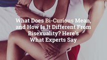 What Does Bi-Curious Mean, and How Is It Different From Bisexuality? Here's What Experts S
