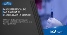 Ecuador participará en la fase experimental de vacuna china