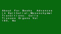 About For Books  Advances in Epithelial-Mesenchymal Transitions: Cells Tissues Organs Vol 185, No