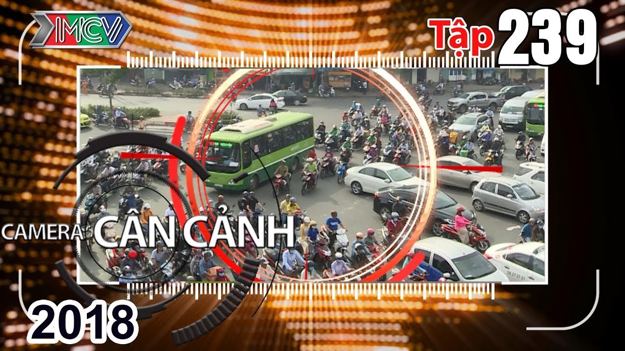 CAMERA CẬN CẢNH | Tập 239 FULL | Giao thông lộn xộn - Tai nạn & thờ ơ - Mỡ dâng miệng mèo - Vượt khó