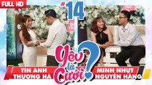 YÊU LÀ CƯỚI? | YLC #14 UNCUT | Tín Anh - Thương Hà | Minh Nhựt - Nguyễn Hằng | 200118 