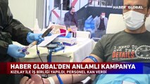 Haber Global can oldu: Kızılay ile birlikte kan bağışı kampanyası yapıldı