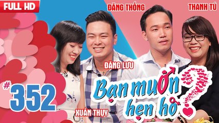 Bạn muốn hẹn hò tập 352 | Cô gái "phản ứng chậm" delay mất 3 ngày nhưng đánh ghen thì chỉ mất 1 giây
