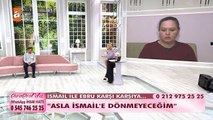 İsmail ile Ebru canlı yayında yüzleşiyor!