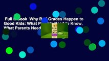 Full E-book  Why Bad Grades Happen to Good Kids: What Parents Need to Know, What Parents Need to