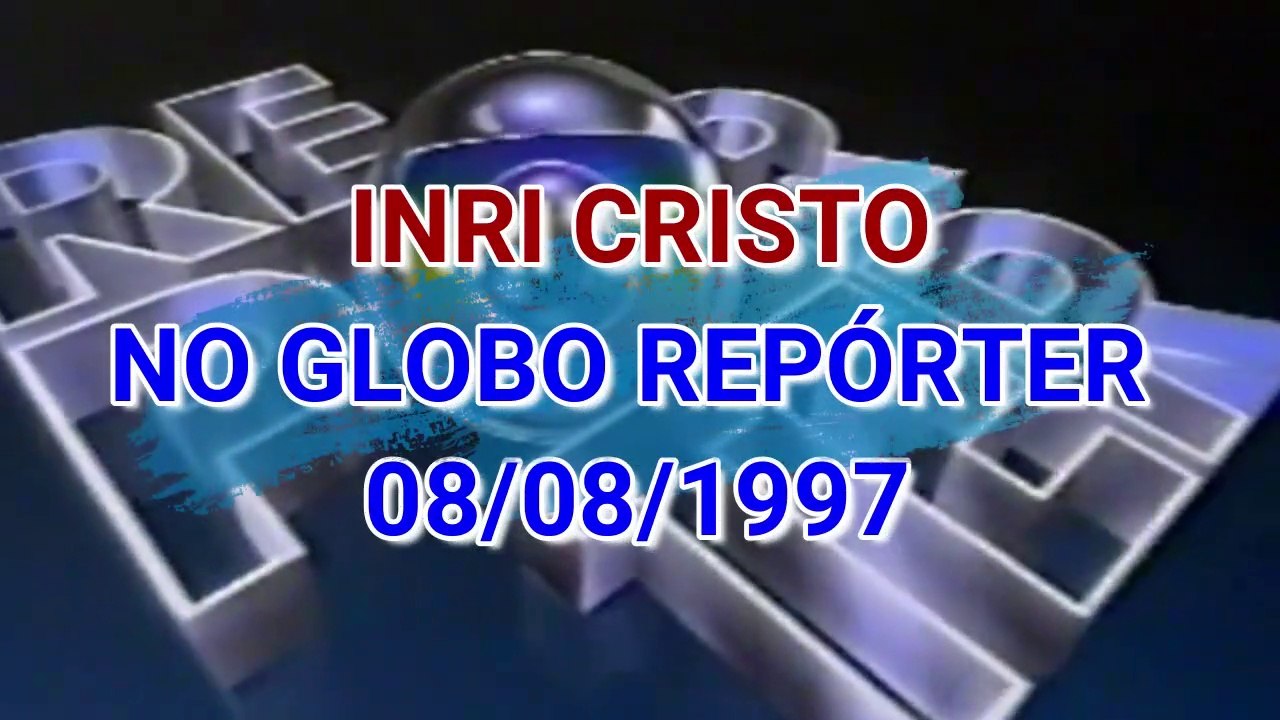 INRI CRISTO no GLOBO REPÓRTER 1997