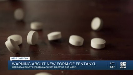 Maricopa County warning of new form of fentanyl