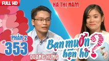 Chàng Thanh Hóa vừa gặp nàng Ninh Bình đã đặt vấn đề kết hôn | Quang Hưng - Hà Thị Năm | BMHH 353 