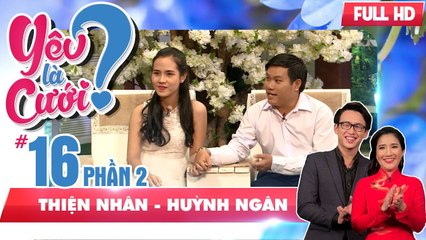 Chuyện tình hài hước của chàng trai 'quen cha trước - con sau' | Thiện Nhân - Huỳnh  Ngân | YLC #16