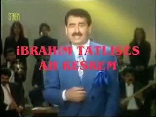 iBRAHiM TATLISES-AH KESKEM