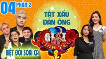 Quang Bảo nổi gai óc khi nghe chuyện biến thái về tật xấu của cánh đàn ông | GMTY #4 | Phần 2 