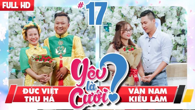 YÊU LÀ CƯỚI? | YLC #17 UNCUT | Đức Việt - Thu Hà | Văn Nam - Kiều Lâm | 100218