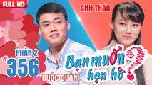 Cát Tường lo sợ bạn gái 'ĐỨNG ĐƯỜNG' vì chàng trai giờ dây thun | Quốc Quân - Anh Thảo | BMHH 356 