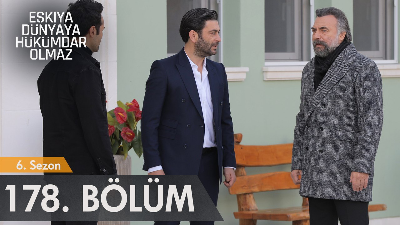Eşkıya Dünyaya Hükümdar Olmaz 178. Bölüm