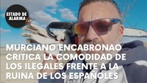 MURCIANO ENCABRONAO critica la COMODIDAD de los ILEGALES frente a la RUINA de los ESPAÑOLES