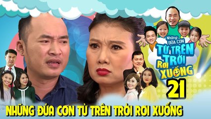 NHỮNG ĐỨA CON TỪ TRÊN TRỜI RƠI XUỐNG | TẬP 21 | NSƯT Mỹ Uyên ghen khi thấy Lê Lộc thân với Tiến Luật