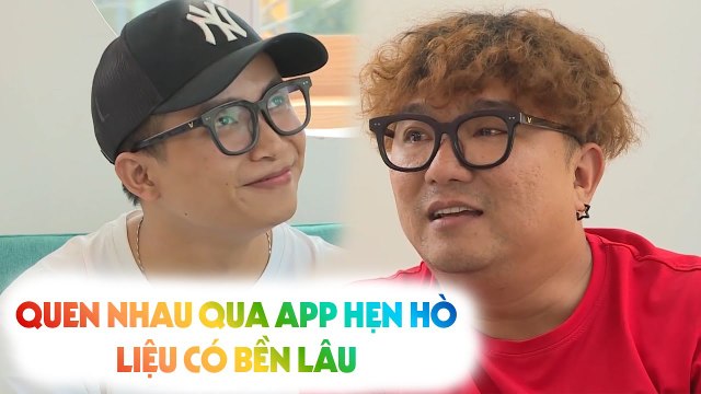 QUEN NHAU QUA ỨNG DỤNG - BÊN NHAU CÓ TRỌN ĐỜI - CẶP ĐÔI MẬP & LÙN HÉ LỘ CHUYỆN YÊU VÌ QUẸT PHẢI NHAU