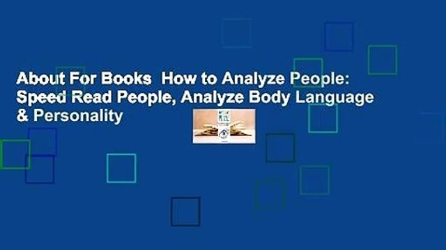About For Books How to Analyze People: Speed Read People, Analyze Body Language & Personality