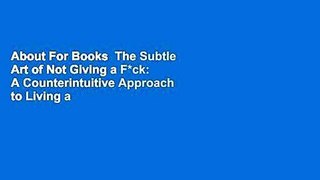 About For Books  The Subtle Art of Not Giving a F*ck: A Counterintuitive Approach to Living a Good