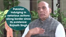 Pakistan indulging in nefarious actions along border since its existence: Rajnath Singh