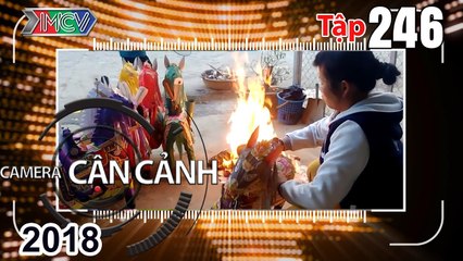 CAMERA CẬN CẢNH | Tập 246 FULL | Vấn nạn đốt vàng mã - Chiếc xe điên - Con số kinh hoàng | 180318 