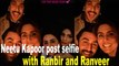 Neetu Kapoor shares selfie with Ranbir Kapoor and Ranveer Singh