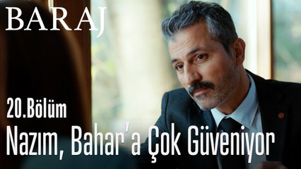 Nazım, Bahar'a çok güveniyor - Baraj 20. Bölüm