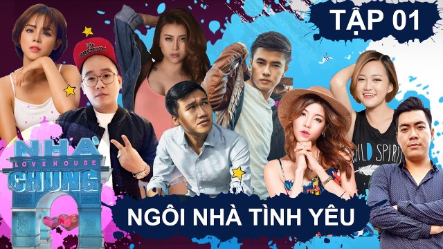 NGÔI NHÀ CHUNG LOVE HOUSE Series 1 Tập 1 | Mr Cần Trô Xuân Nghị làm mặt lạnh không quen Tường Vy