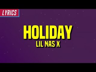 Lil Nas X - HOLIDAY  (Lyrics)