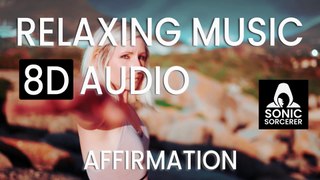 Affirmation - Relaxing Music. 8D Audio. Meditation, Mindfulness, Reiki & Sleep