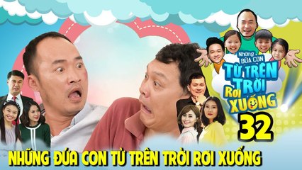 NHỮNG ĐỨA CON TỪ TRÊN TRỜI RƠI XUỐNG | TẬP 32 | NSƯT Hữu Châu - Tiến Luật giải vây cho Lê Lộc 