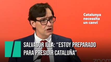 Salvador Illa: "Estoy preparado para presidir Cataluña"