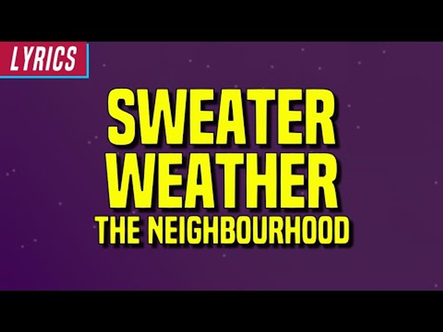 The Neighbourhood - Sweater Weather (Lyrics) 