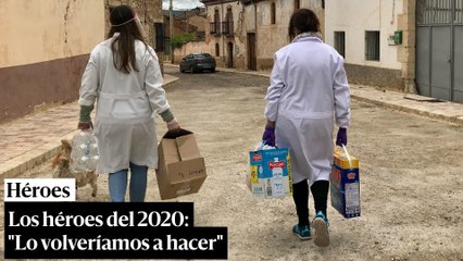 Los héroes de 2020: "Lo volveríamos a hacer"
