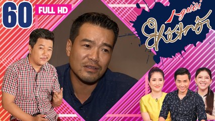 NGƯỜI KẾT NỐI | Tập 60 FULL | Huy Cường - diễn viên với 150 vai phản diện kể về nghiệp diễn 