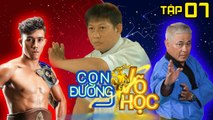 CON ĐƯỜNG VÕ HỌC | CDVH #7 FULL | Duy Nhất kinh ngạc với võ Lu thần sầu của Y Võ Khí Công 