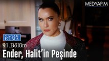 Ender, Halit'in peşinde - Yasak Elma 91. Bölüm