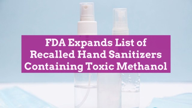 FDA Expands List of Recalled Hand Sanitizers Containing Toxic Methanol