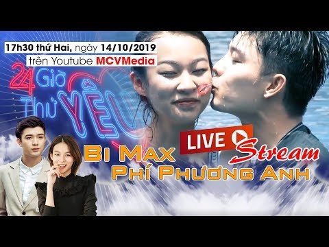 LIVESTREAM BI MAX & PHÍ PHƯƠNG ANH | YÊU nhau chưa đủ rủ nhau KẾT HÔN Duy nhất trên MCVMEDIA