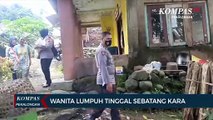 Wanita Lumpuh Tinggal di Rumah Sebatang Kara