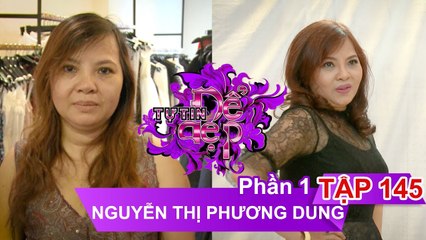 Chị Nguyễn Thị Phương Dung | TỰ TIN ĐỂ ĐẸP – Tập 145 | TTDD #145 | 160917 