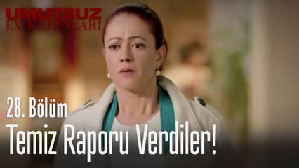 Bana temiz raporu verdiler! - Umutsuz Ev Kadınları 28. Bölüm