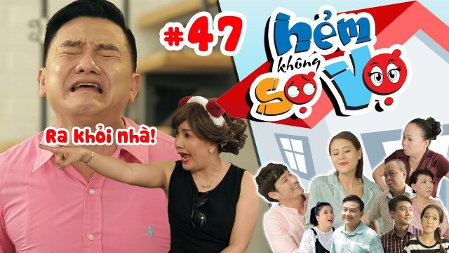HẺM KHÔNG SỢ VỢ | Tập 47 FULL | Anh Vũ bị Ngọc Trinh tống cổ ra khỏi nhà vì nói xấu vợ | 270917