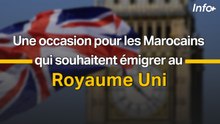 Une occasion pour les Marocains qui souhaitent émigrer au Royaume Uni