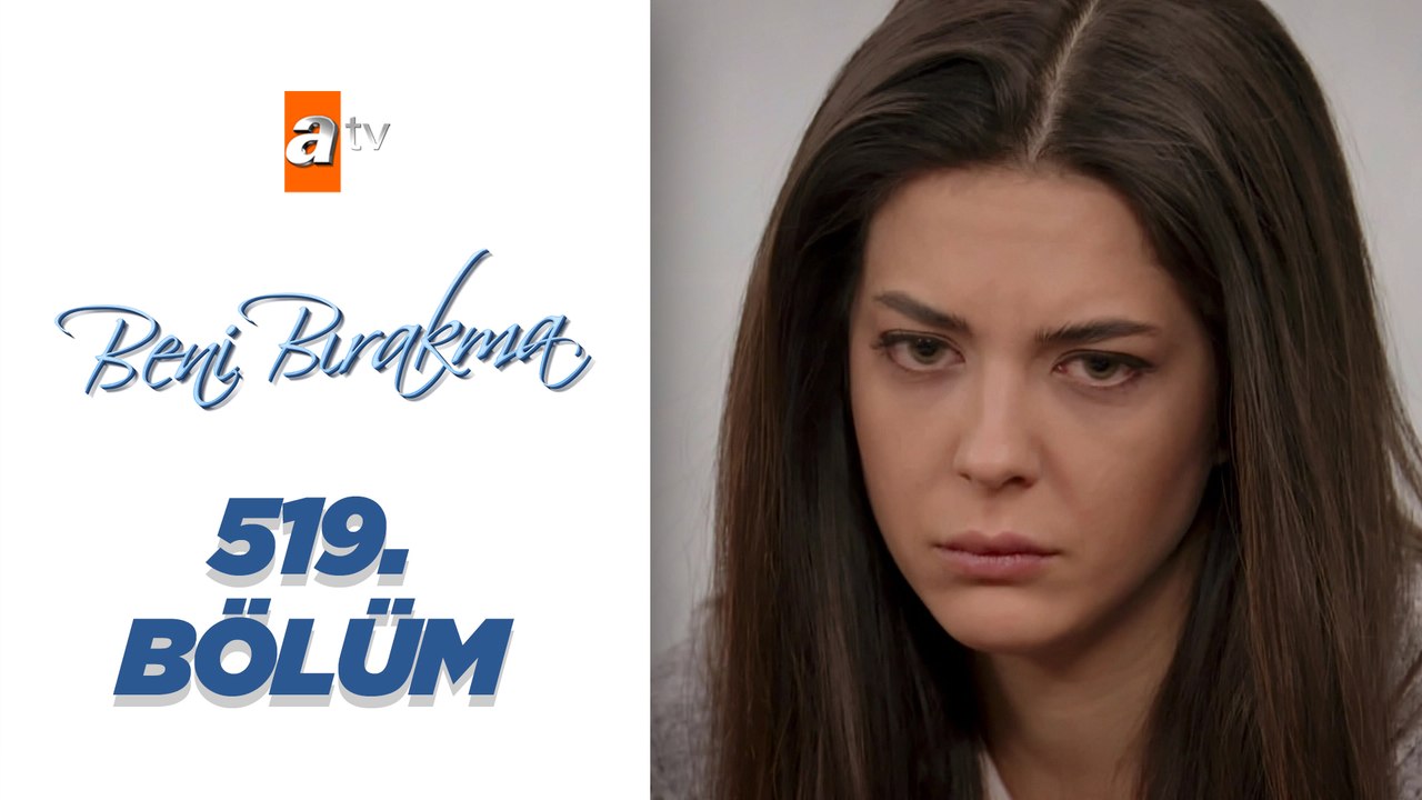 Beni Bırakma 519. Bölüm